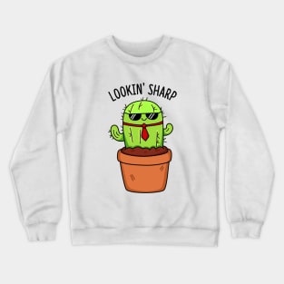 Looking Sharp Cute Cactus Pun Crewneck Sweatshirt